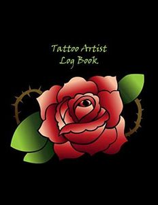 Tattoo Artist Log Book: Notebook for Tracking Client Information ~~ Red Rose Design on Black