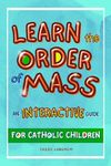 Learn the Order of Mass: An Interactive Guide for Catholic Children