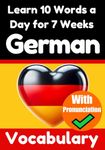 German Vocabulary Builder: Learn 10 German Words a Day for 7 Weeks | The Daily German Challenge: A Comprehensive Guide for Children and Beginners to ... German Language (Books for Learning German)