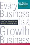 Every Business Is a Growth Business: How Your Company Can Prosper Year After Year