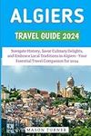 Algiers Travel Guide 2024: Navigate