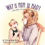 Why is Mom So Mad?: A Book About PTSD and Military Families