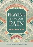 Praying Through Pain: A Scripture-Based Journey