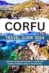 Corfu Travel Guide 2024: Discover t