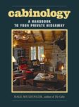 Cabinology: A Handbook to Your Private Hideaway