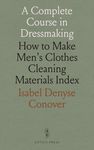 A Complete Course in Dressmaking: How to Make Men's Clothes Cleaning Materials Index