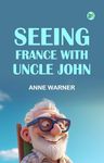 Seeing France with Uncle John