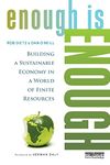 Enough Is Enough: Building a Sustainable Economy in a World of Finite Resources