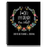 Fuck I'M Dead, End Of Life Planner, I'M Dead Now What Book Planner, Guided Final Arrangements When I'M Gone Workbook Organizer Notebook, for Possessions, Business Affairs, and Final Wishes