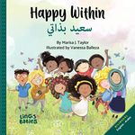 Happy within / سعيد بذاتي : Children's Bilingual Book English - Arabic / Learning Arabic for children/Arabic bilingual books for kids ages 3-6/ my first Arabic book /كتاب عربي - انكليزي للصغار