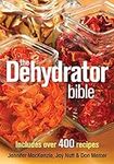 The Dehydrator Bible: Includes over