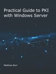 Practical Guide to PKI with Windows Server