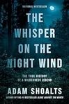 The Whisper on the Night Wind: The True History of a Wilderness Legend