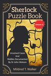 Sherlock Puzzle Book (Volume 1): Unsolved Cases And Riddles Documented By Dr John Watson (Mildred's Sherlock Puzzle Book Series)