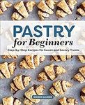 Pastry for Beginners: Step-by-Step 