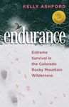 endurance: Extreme Survival in the Colorado Rocky Mountain Wilderness