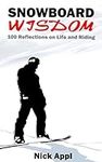 Snowboard Wisdom: 100 Reflections o