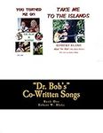 "Dr. Bob's" Co-Written Songs: Book 