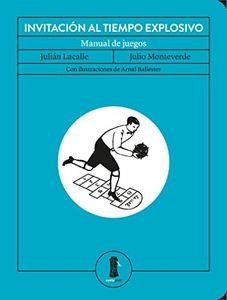 Invitación al tiempo explosivo: Manual de juegos (SEXTO PISO ILUSTRADO)