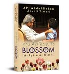 You Are Born To Blossom | Inspiration and Guidance from Dr. APJ Abdul Kalam | Teachings on Education, Ethical Leadership and Lifelong Learning | Self help Book