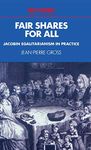 Fair Shares for All: Jacobin Egalitarianism in Practice (Past and Present Publications)