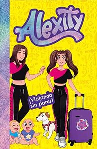 ¡Viajando sin parar! (Alexity 3) (Conectad@s)