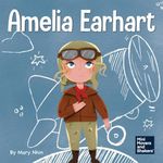 Amelia Earhart: A Kids Book About Flying Against All Odds: 1