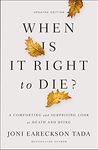 When Is It Right to Die?: A Comforting and Surprising Look at Death and Dying