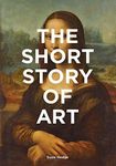 The Short Story of Art: A Pocket Guide to Key Movements, Works, Themes & Techniques