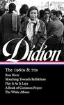 Joan Didion: The 1960s & 70s (LOA #325): Run, River / Slouching Towards Bethlehem / Play It As It Lay A Book of Common Prayer / The White Album (Library of America, 325)