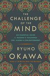 The Challenge of the Mind: An Essential Guide to Buddha's Teachings: Zen, Karma, and Enlightenment