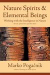 Nature Spirits and Elemental Beings: Working with the Intelligence in Nature: Revised, Updated and Expanded Edition