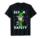 Elf n Safety Christmas - Festive novelty Xmas quarantine T-Shirt