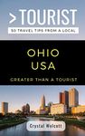 GREATER THAN A TOURIST- OHIO USA: 50 Travel Tips from a Local: 36 (Greater Than a Tourist United States)