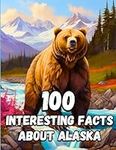 100 Interesting Facts About Alaska 
