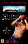 Who Dat Whodunnit (A Scotty Bradley Mystery Book 5)