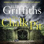 The Chalk Pit: The Dr Ruth Galloway Mysteries, Book 9