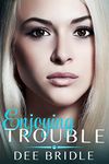 Enjoying Trouble (Trouble Series Book 3)