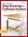 Great Book of Shop Drawings for Craftsman Furniture, Revised & Expanded Second Edition: Authentic and Fully Detailed Plans for 61 Classic Pieces