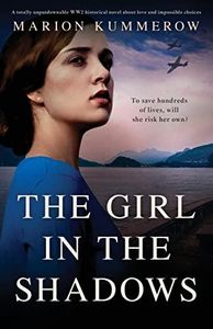 The Girl in the Shadows: A totally unputdownable WW2 historical novel about love and impossible choices (Margarete's Journey)