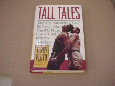 Tall Tales: The Glory Years of the NBA, in the Words of the Men Who Played, Coached, and Built Pro Basketball