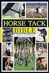 Horse Tack Bible: A Complete Guide 