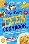 No-Fuss Teen Cookbook: 80 Super Eas
