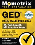 Ged Guide 2023-2024 All Subjects - 3 Full-length Practice Tests, Ged Prep Book Secrets, Step-by-step Review Video Tutorials: Certified Content Alignment (Mometrix Test Preparation)