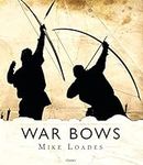 War Bows: Longbow, crossbow, compos