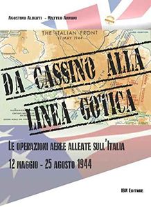Da cassino alla linea gotica. Le operazioni alleate sull'Italia. 12 maggio-24 agosto 1944