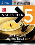 5 Steps to a 5 AP Physics 1:Algebra-Based 2017 (McGraw-Hill 5 Steps to A 5)