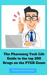 The Pharmacy Tech Life Guide to The Top 200 Drugs on the PTCB Exam (Pharmacy Tech Life Guides Book 2)