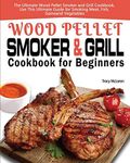 Wood Pellet Smoker and Grill Cookbo