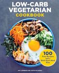 Low-Carb Vegetarian Cookbook: 100 Easy Recipes and a Kick-Start Meal Plan